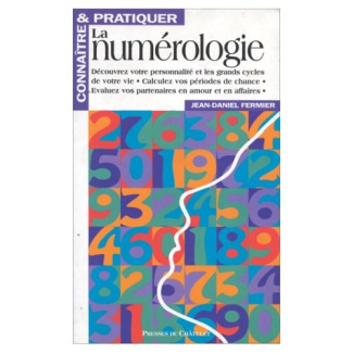 Connaître et pratiquer la numérologie