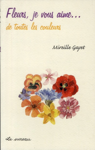 Fleurs, je vous aime... de toutes les couleurs