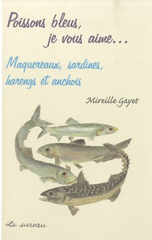 Poissons bleus, je vous aime... Maquereaux, sardines, harengs et anchois