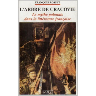 L'arbre de Cracovie. Le mythe polonais dans la littérature française