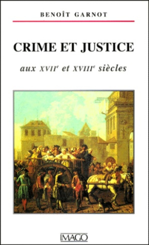 Crime et justice aux XVIIe et XVIIIe siècles