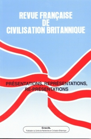 Revue française de civilisation britannique Volume 15 N° 4, Printemps 2010 : Présentations, représen