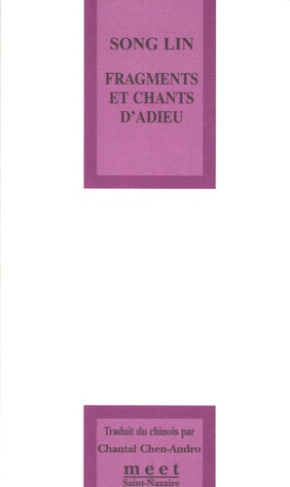 Fragments et chants d'adieu. Edition bilingue français-chinois