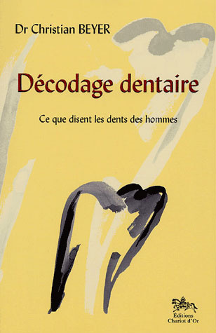 Décodage dentaire. Ce que j'ai vu dans les dents des hommes suivi de Ce que disent les dents des hom
