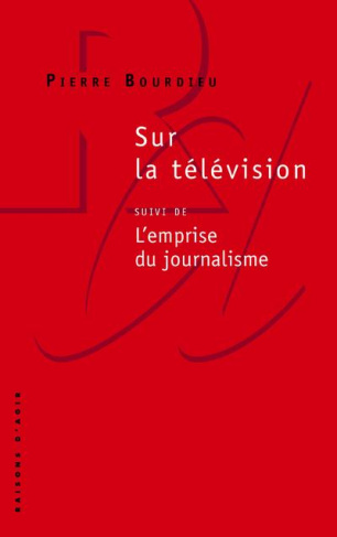 Sur la télévision. suivi de L'emprise du journalisme