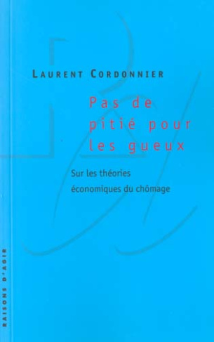 Pas de pitié pour les gueux. Sur les théories économiques du chômage