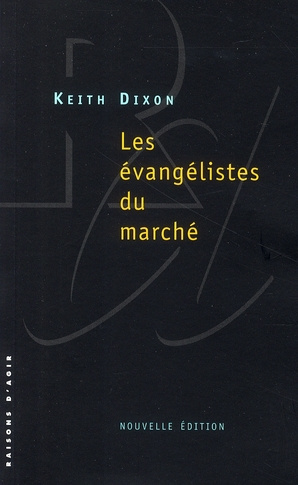 Les évangélistes du marché. Les intellectuels britanniques et le néo-libéralisme