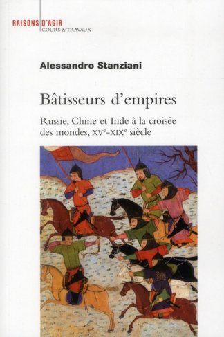 Bâtisseurs d'empires. Russie, Chine et Inde à la croisée des mondes, XVe-XIXe siècle