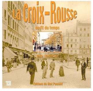 La Croix-Rousse au fil du temps