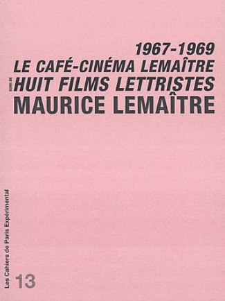 Le café-cinéma Lemaître. Suivi de Huit films lettristes : 1967-1969