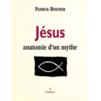 JESUS. ANATOMIE D'UN MYTHE