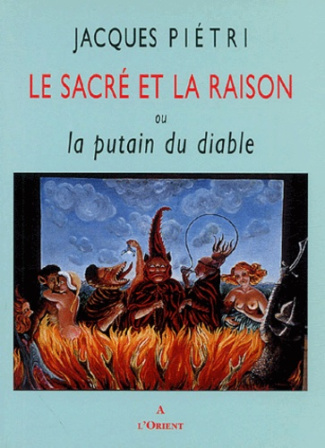 Le Sacré et la Raison. Ou la Putain du Diable