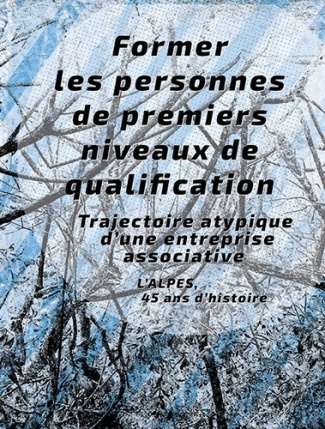 Former les personnes de premiers niveaux de qualifications. Trajectoire atypique d'une entreprise as