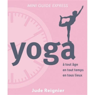 Yoga. A tout âge, en tout temps, en tout lieu