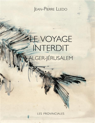 Le voyage interdit. Alger-Jérusalem