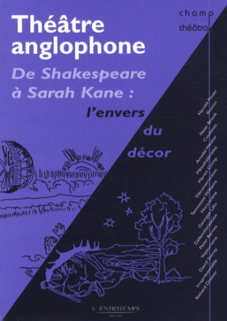 Théâtre anglophone. De Shakespeare à Sarah Kane : l'envers du décor
