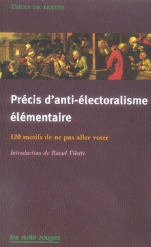 Précis d'anti-électoralisme élémentaire. 120 Motifs de ne pas aller voter