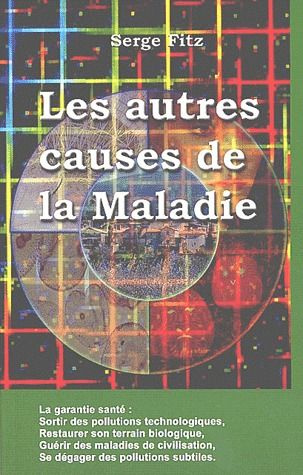Les autres causes de la maladie. Biologiques, psychologiques, technologiques, paranormales
