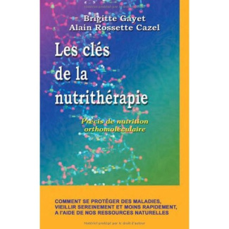 Les clés de la nutrithérapie. Précis de nutrition orthomoléculaire