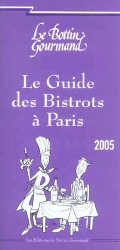 Le Guide des Bistrots à Paris. Edition 2005