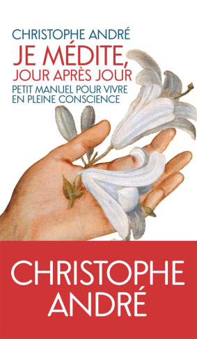 Je médite, jour après jour. Petit manuel pour vivre en pleine conscience
