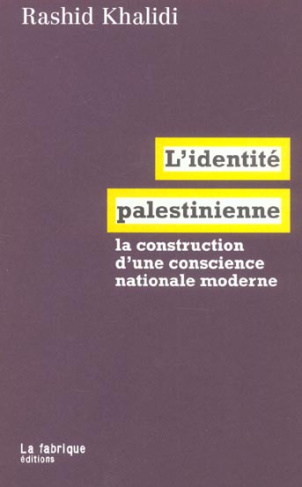 L'identité palestinienne. La construction d'une conscience nationale moderne