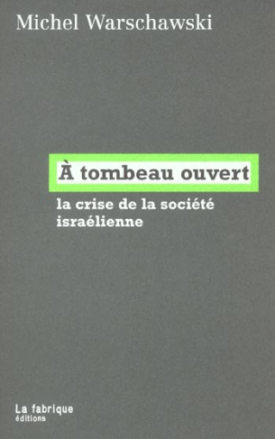 A tombeau ouvert. La crise de la société israélienne