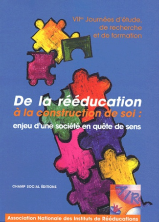 De la rééducation à la construction de soi : enjeu d'une société en quête de sens. Septièmes journée