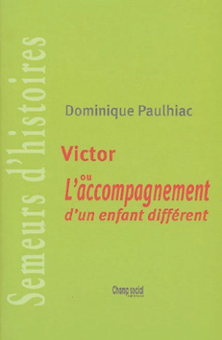 Victor. Ou l'acompagnement d'un enfant différent