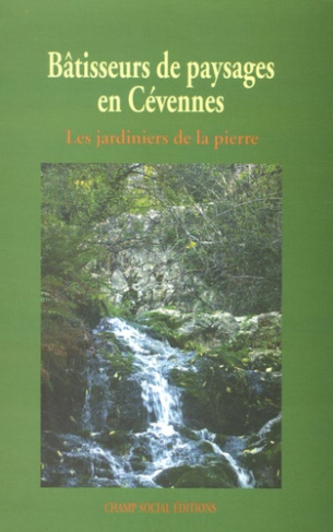 Bâtisseurs de paysages en Cévennes. Les jardiniers de la pierre