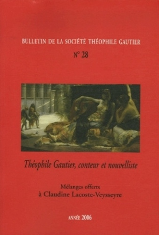 Bulletin de la Société Théophile Gautier N° 28/2006 : Théophile Gautier, conteur et nouvelliste
