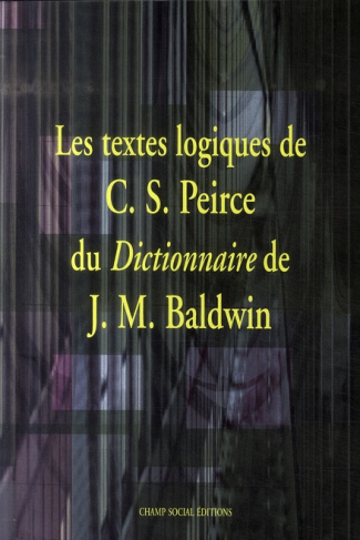 Les textes logiques de C.S. Peirce du Dictionnaire de J.M. Baldwin
