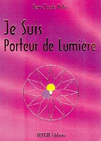 Je suis Porteur de Lumière. Invitation à entrer dans l'ère nouvelle