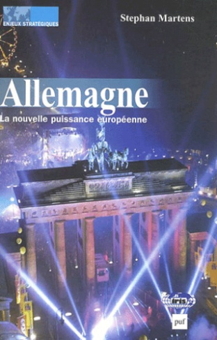 ALLEMAGNE : LA NOUVELLE PUISSANCE EUROPEENNE