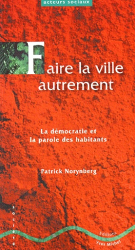 Faire la ville autrement. La démocratie et la parole des habitants