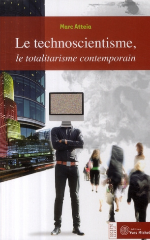 Le technoscentisme, le totalitarisme contemporain