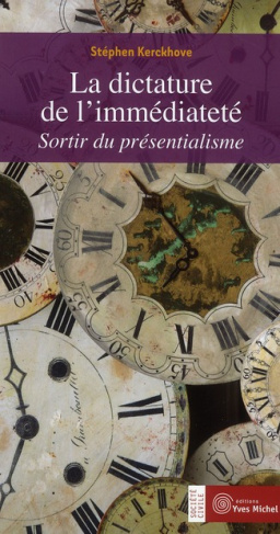 La dictature de l'immédiateté. Sortir du présentialisme