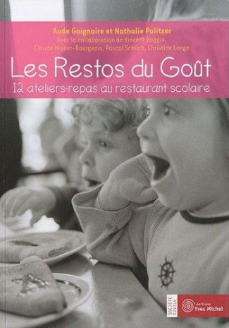 Les Restos du Goût. 12 ateliers-repas au restaurant scolaire