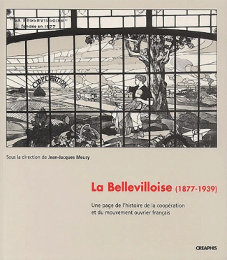 La Bellevilloise (1877-1939). Une page de l'histoire de la coopération et du mouvement ouvrier franç