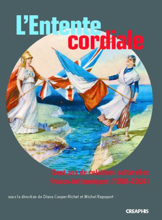 L'Entente cordiale. Cent ans de relations culturelles franco-britanniques (1904-2004)