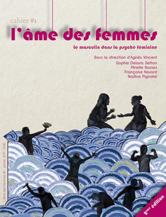 L'âme des femmes. Cahier 1 : Le masculin dans la psychée féminine