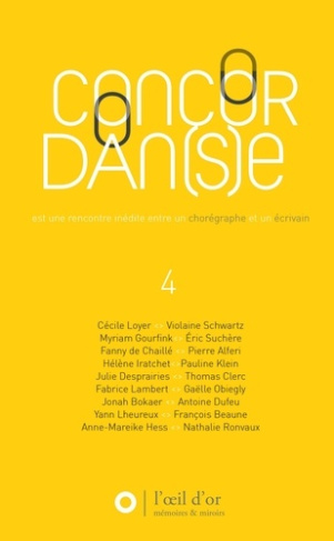 Concordan(s)e. Volume 4, Une rencontre inédite entre un chorégraphe et un écrivain, Edition 2014-201