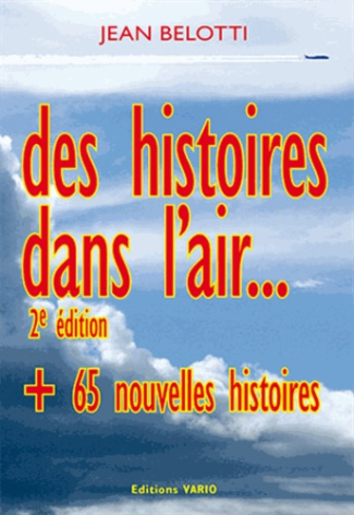 DES HISTOIRES DANS L'AIR 2E EDITION - PLUS 65 NOUVELLES HISTOIRES