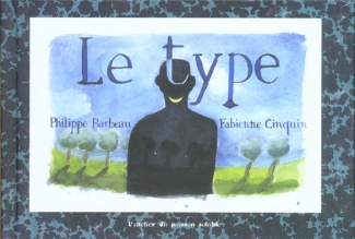 Le type. Pages arrachées au journal intime de Philippe Barbeau