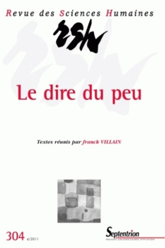 Revue des Sciences Humaines N° 304, 4/2011 : Le dire du peu