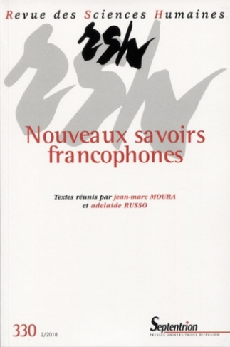 Revue des Sciences Humaines N° 330, 2/2018 : Nouveaux savoirs francophones