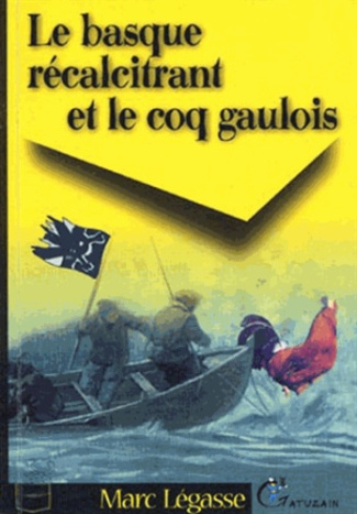 Le Basque récalcitrant et le coq Gaulois. 2e édition