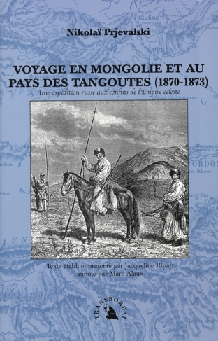 VOYAGE EN MONGOLIE ET AU PAYS DES TANGOUTES (1870-1873)