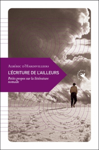 L'écriture de l'ailleurs. Petits propos sur la littérature nomade