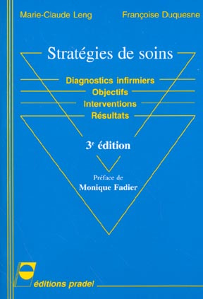 Stratégies de soins. Diagnostics infirmiers, Objectifs, Interventions, Résultats, 3ème édition